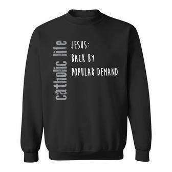Catholic Life Jesus Popular Demand Sweatshirt - Monsterry AU