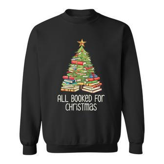 Christmas All Booked For Christmas Tree Books Bookish Sweatshirt - Seseable