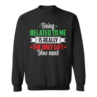Christmas Being Related To Me Family Joke Xmas Humor Sweatshirt - Seseable