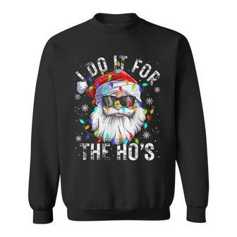 Christmas Santa Claus I Do It For The Hos Cute Xmas Sweatshirt - Seseable