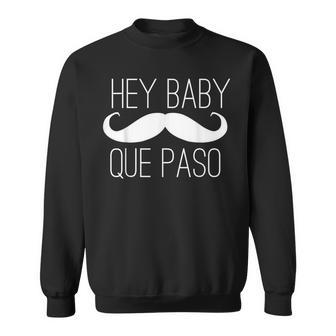 Cinco De Mayo Mustache Hey Baby Que Paso Sweatshirt - Monsterry CA