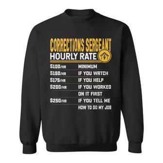 Corrections Sergeant Hourly Rate Sweatshirt - Monsterry CA