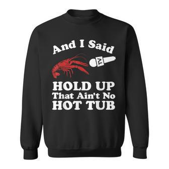 Crawfish That Ain't No Hot Tub Cajun Boil Mardi Gras Sweatshirt - Thegiftio UK