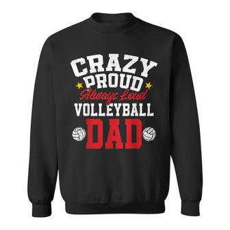 Crazy Proud Always Loud Father's Day Volleyball Dad Sweatshirt - Thegiftio UK