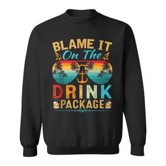 Cruise Blame It On The Drink Package Cruise Vacation Sweatshirt - Monsterry UK