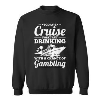 Cruising Forecast Drinking With A Chance Of Gambling Sweatshirt - Thegiftio UK