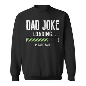 Dad Birthday Fathers Day Dad Joke Loading Please Wait Sweatshirt - Thegiftio UK