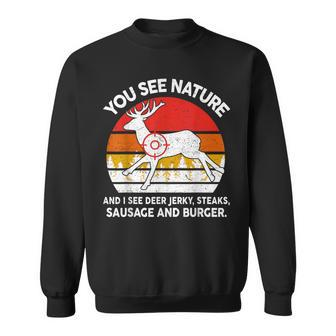 Dad Hunting- You See Nature I Steaks Hunter Deer Sweatshirt - Monsterry UK