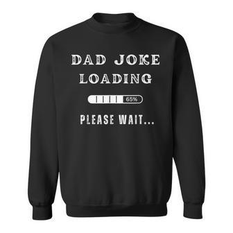 Dad Joke Loading Grandpa Daddy Father's Day Humor Sweatshirt - Monsterry
