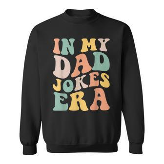 In My Dad Jokes Era Groovy Retro Daddy Fathers Day Sweatshirt - Thegiftio UK