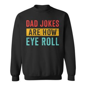 Dad Jokes Eye Roll For Fathers Day Birthday Christmas Sweatshirt - Monsterry DE