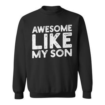 Dad Quote Father's Day Cool Joke Awesome Like My Son Sweatshirt - Monsterry UK