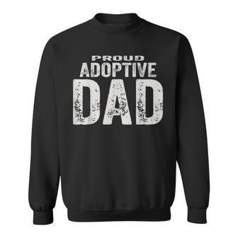 Dad Quote Proud Adoptive Dad Cool Father Sweatshirt - Monsterry