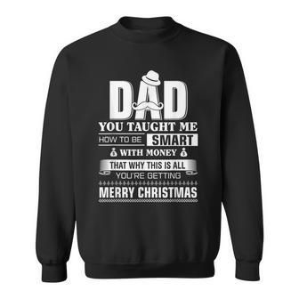 Dad Taught Me How To Be Smart With Money Christmas Sweatshirt - Monsterry DE