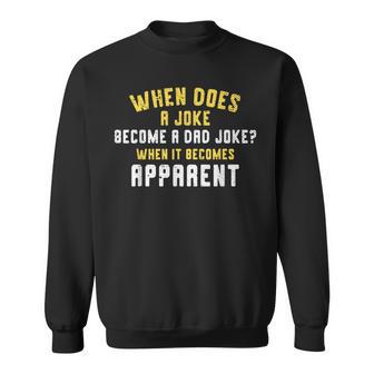 Daddy Puns When Does A Joke Become A Dad Joke Sweatshirt - Monsterry