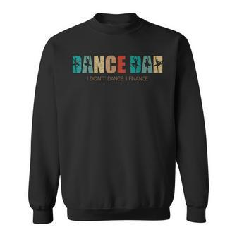 Dance Dad I Dont Dance I Finance Fathers Day Sweatshirt - Thegiftio UK
