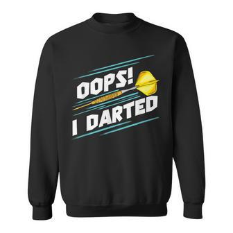 Darts Oops I Darted Dart Player Team League Sweatshirt - Thegiftio UK