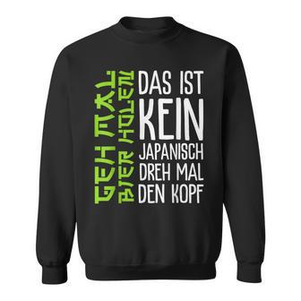 Das Ist Kein Japanisch Dreh Mal Den Kopf German Sweatshirt - Seseable