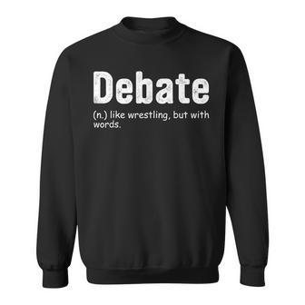 Debate Destination Debate Like Wrestling But With Word Sweatshirt - Monsterry UK