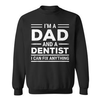 Dentist Dad I Can Fix Anything Sweatshirt - Monsterry