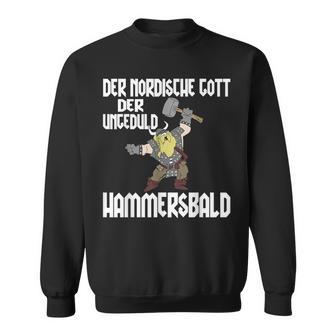 Der Nordische Gott Der Impatient Sweatshirt - Seseable