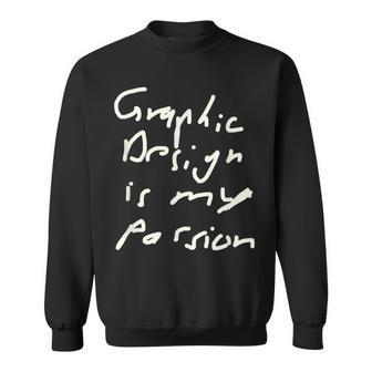 Graphic Is My Passion Graphic Artist Sweatshirt - Monsterry