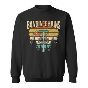 Disc Golf Player Saying I Bangin' Chains Sweatshirt - Monsterry