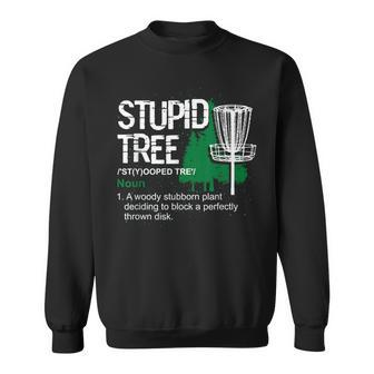 Disc Golfer Outdoor Sports Stupid Tree Disc Golf Sweatshirt - Monsterry