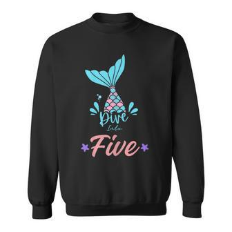 Dive Into Five Mermaid 5Th Birthday Sweatshirt - Thegiftio UK