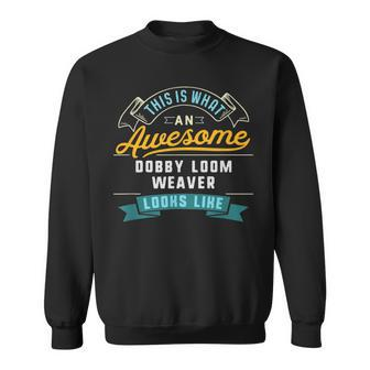Dobby Loom Weaver Awesome Job Occupation Sweatshirt - Monsterry DE