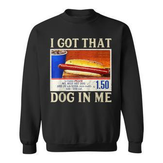 I Got That Dog In Me Meme Sweatshirt - Monsterry
