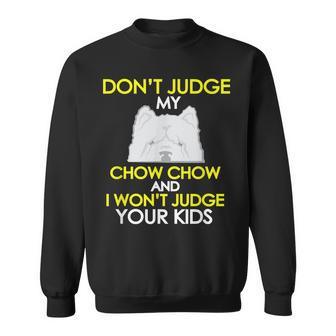 Dont Judge My Chow Chow Pet Dog Lovers Sweatshirt - Monsterry