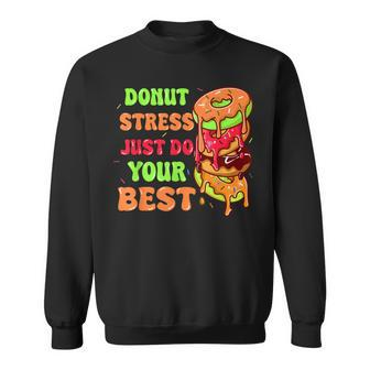 Donut Stress Just Do Your Best Testing Day Test Day Sweatshirt - Monsterry CA