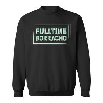 Drinking T Fulltime Borracho Spanish Word Sweatshirt - Monsterry DE
