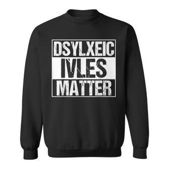 Dyslexic Lives Matter Adhd Dyslexia Awareness Sweatshirt - Thegiftio