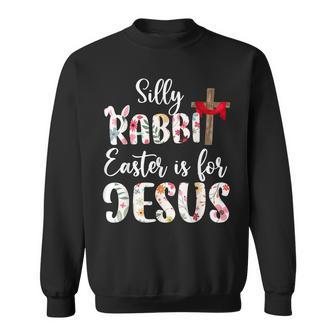 Easter Silly Rabbit Easter Is For Jesus Cross Easter Sweatshirt - Monsterry