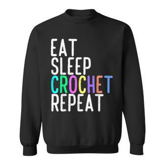 Eat Sleep Crochet Repeat Crocheting Lovers T Sweatshirt - Monsterry