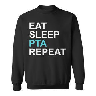 Eat Sleep Pta Repeat Quote For Moms And Dads Sweatshirt - Monsterry AU