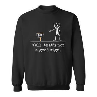 Expression Saying Humor Not A Good Sign Sweatshirt - Seseable