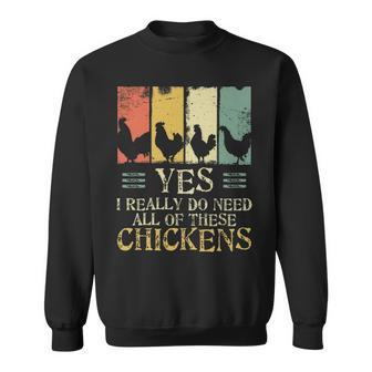 Farmer Yes I Need All These Chickens Sweatshirt | Mazezy