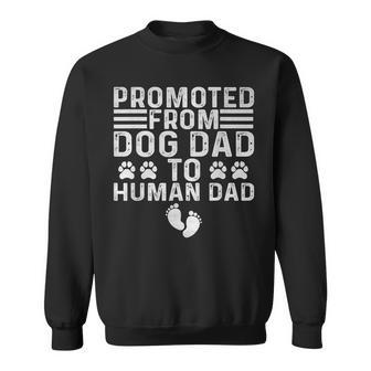 Father Day Dad Promoted From Dog Dad To Human Dad Sweatshirt - Monsterry AU