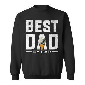 Father's Day Best Dad By Par Golfing Golf Sweatshirt - Thegiftio UK