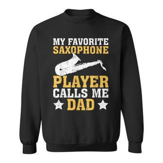 My Favorite Saxophone Player Calls Me Dad Sweatshirt - Monsterry