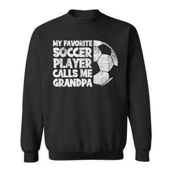 My Favorite Soccer Player Calls Me Grandpa Sweatshirt - Monsterry AU