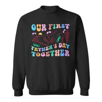 Our First Fathers Day Together Happy Daddys Day Sweatshirt - Thegiftio UK