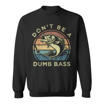 Fishing Don't Be A Dumb Bass Vintage Fisherman Sweatshirt - Thegiftio UK