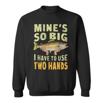 Fishing Mine's Big Use Two Hands Bass Dad Sweatshirt - Seseable