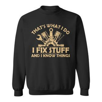 I Fix Stuff And I Know Things-Mechanic Engineer Garage Sweatshirt - Thegiftio UK