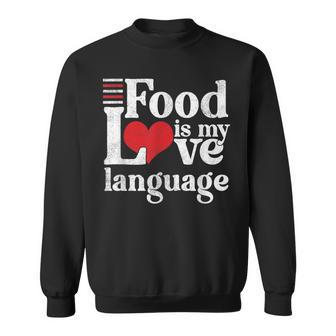 Food Is My Love Language Foodie Gourmet Sweatshirt - Monsterry CA