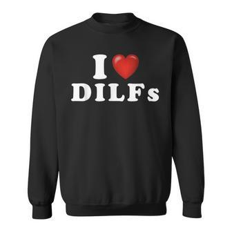 Gag I Love Dilfs I Heart Dilfs Red Heart Cool Sweatshirt | Mazezy